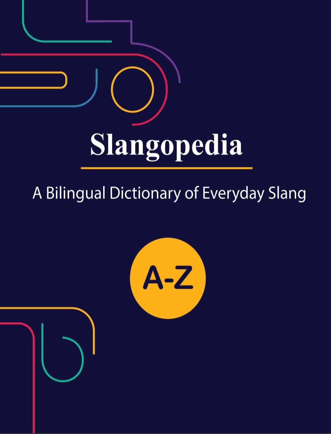 Slangopedia: A Bilingual Dictionary of Everyday Slang